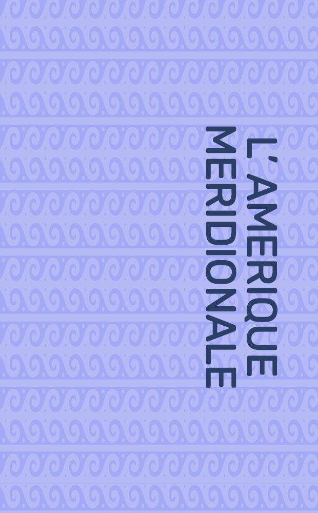 L’ Amerique Meridionale