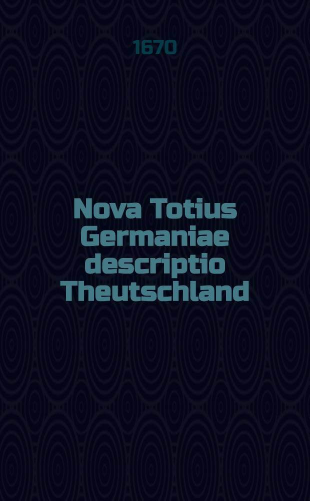 Nova Totius Germaniae descriptio Theutschland