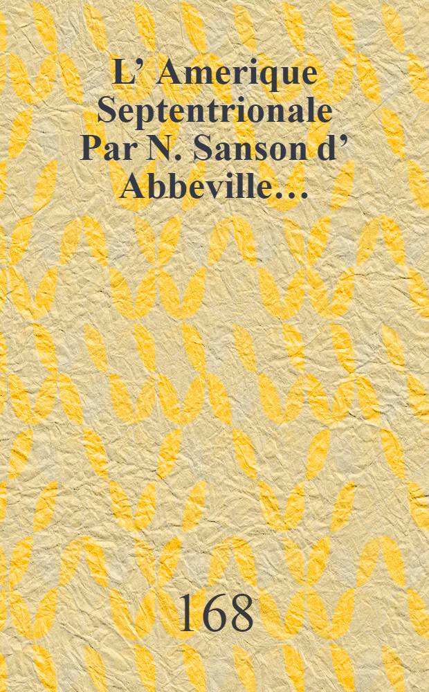 L’ Amerique Septentrionale Par N. Sanson d’ Abbeville…