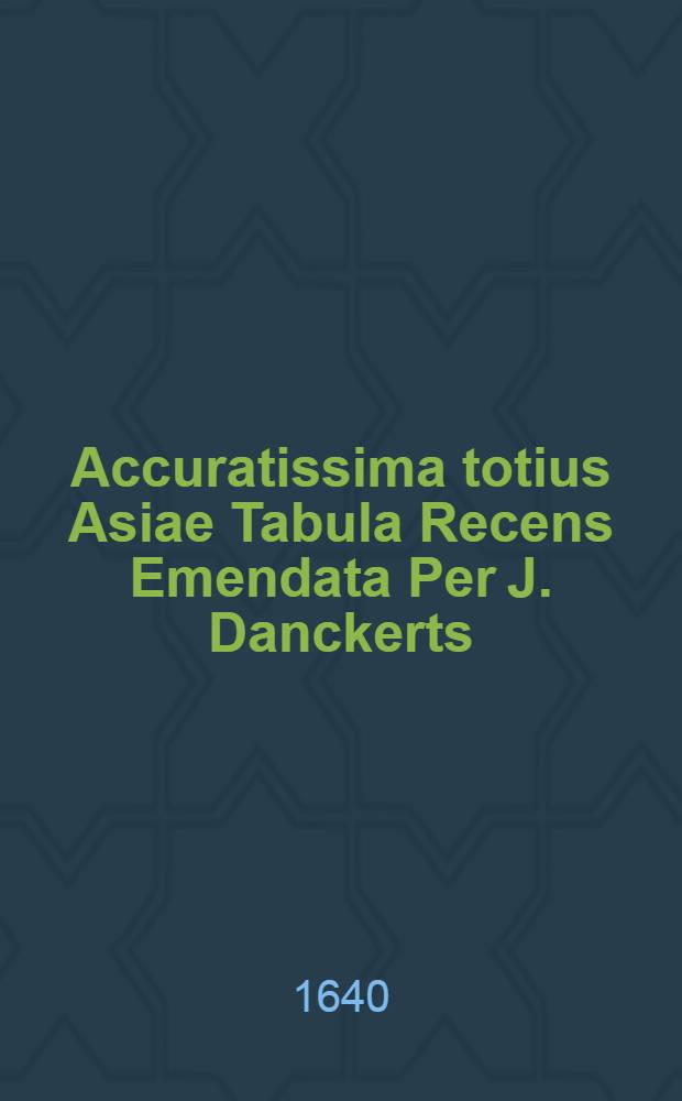 Accuratissima totius Asiae Tabula Recens Emendata Per J. Danckerts