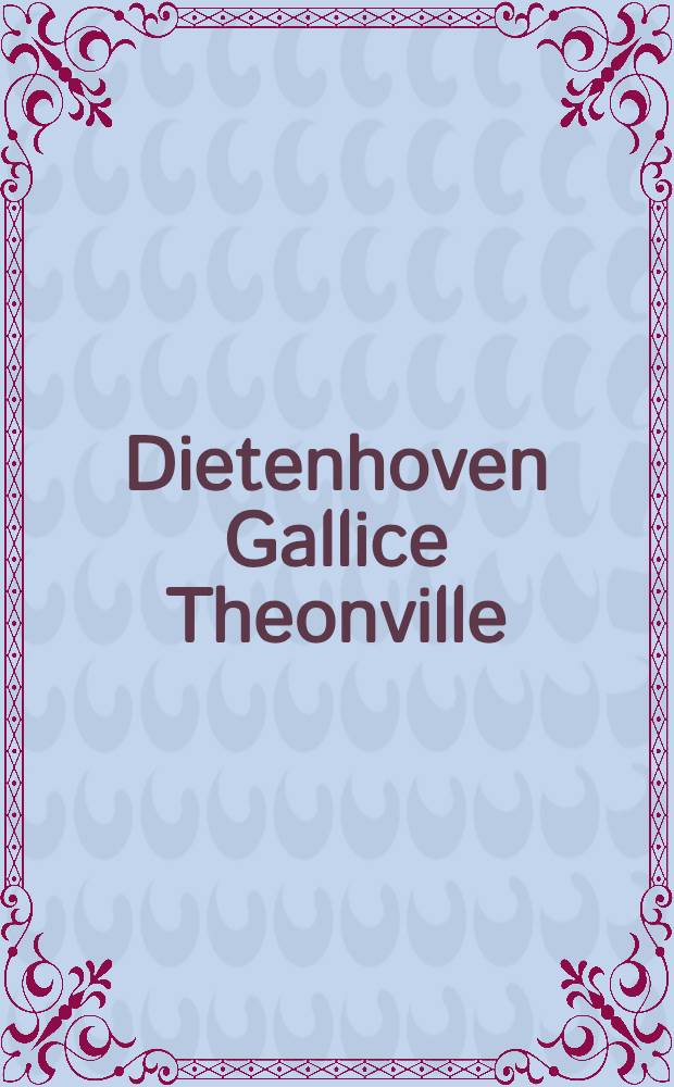 Dietenhoven Gallice Theonville