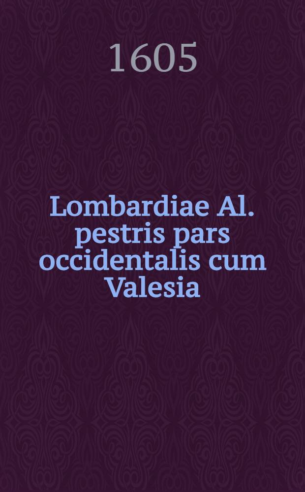 Lombardiae Al. pestris pars occidentalis cum Valesia