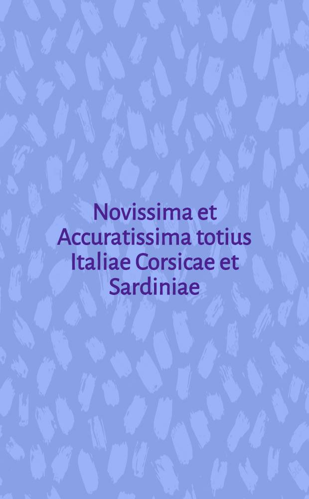 Novissima et Accuratissima totius Italiae Corsicae et Sardiniae