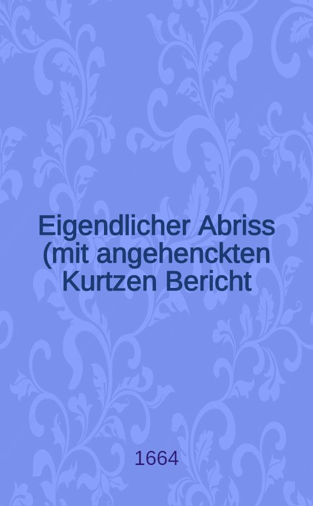 Eigendlicher Abriss (mit angehenckten Kurtzen Bericht) was bey der gewaltigen Brucken bey Ossekh in den Königreich Ungarn in dem Jenner diess 1664 Jahrs passiret… als Gen. Leut. an den stehen den auxiliary Reichs - Völckern… dem Türcken für glücklichen progress gehabt?