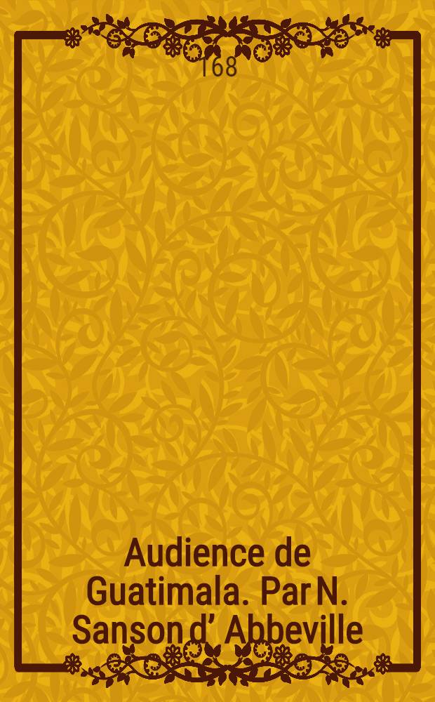 Audience de Guatimala. Par N. Sanson d’ Abbeville