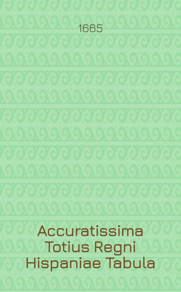 Accuratissima Totius Regni Hispaniae Tabula