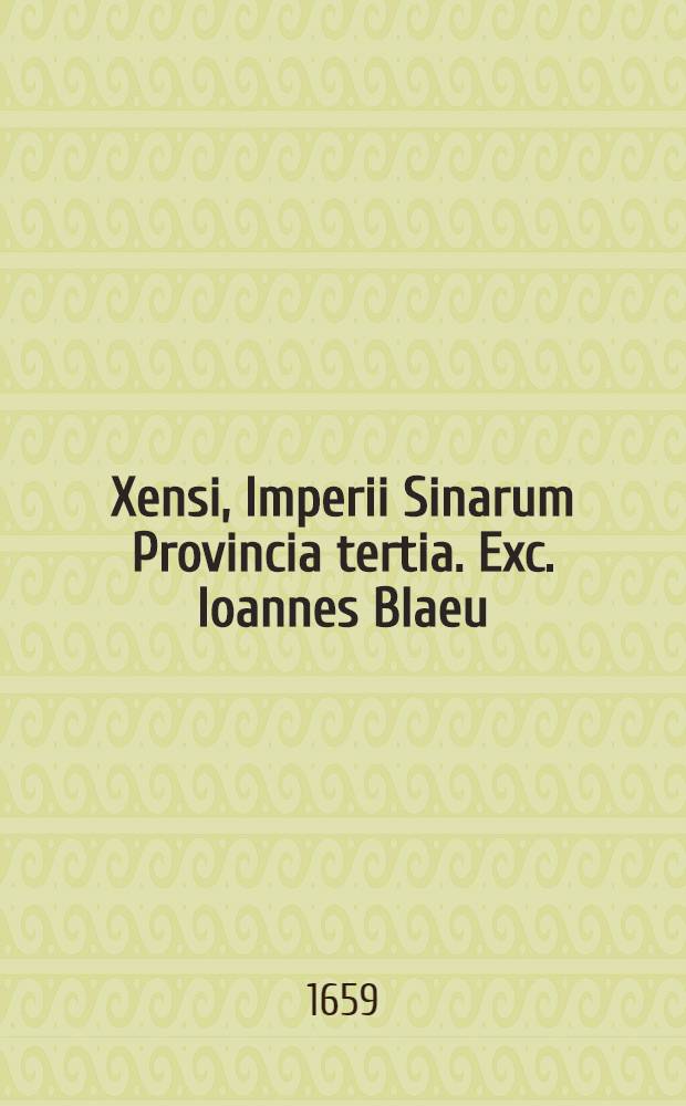 Xensi, Imperii Sinarum Provincia tertia. Exc. Ioannes Blaeu