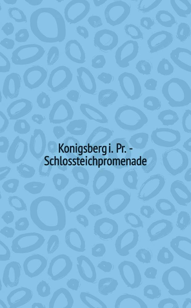 Konigsberg i. Pr. - Schlossteichpromenade : открытка = Кенигсберг в Пруссии. Променад у Замкового пруда