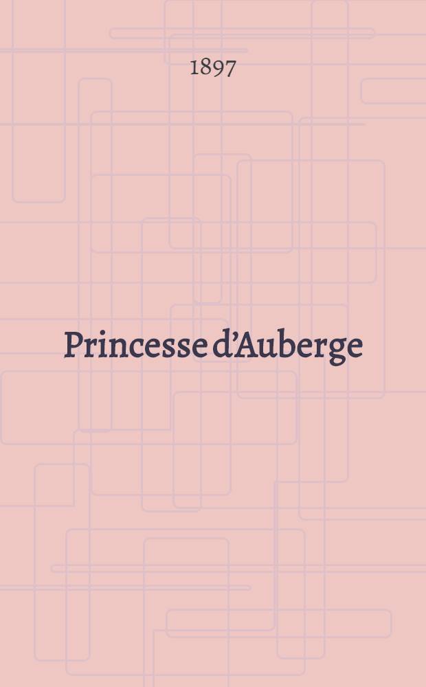 Princesse d’Auberge : Opera en 3 actes et 4 tableaux = Принцесса из Ауберга