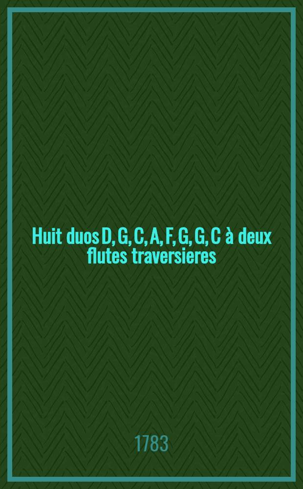 Huit duos [D, G, C, A, F, G, G, C] à deux flutes traversieres : oeuvre IV