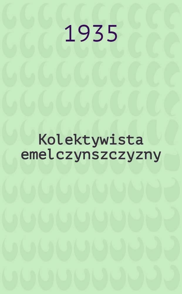 Kolektywista emelczynszczyzny : organ rejkomu KP(b)U i rejwykokomu. 1935, №71-72 (28 июн.)