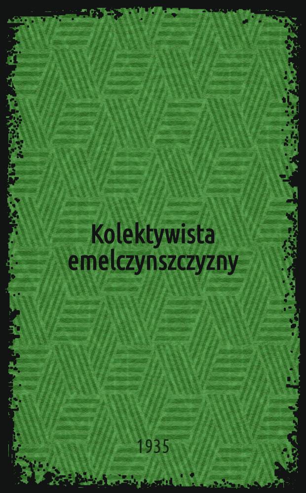 Kolektywista emelczynszczyzny : organ rejkomu KP(b)U i rejwykokomu. 1935, №92 (17 авг.)
