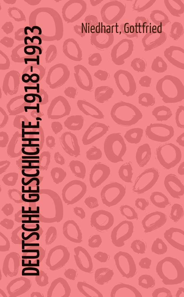 Deutsche Geschichte, 1918-1933 : Politik in der Weimarer Republik und der Sieg der Rechten = Немецкая история 1918-1933. Политика в Веймарской республике и победа закона.