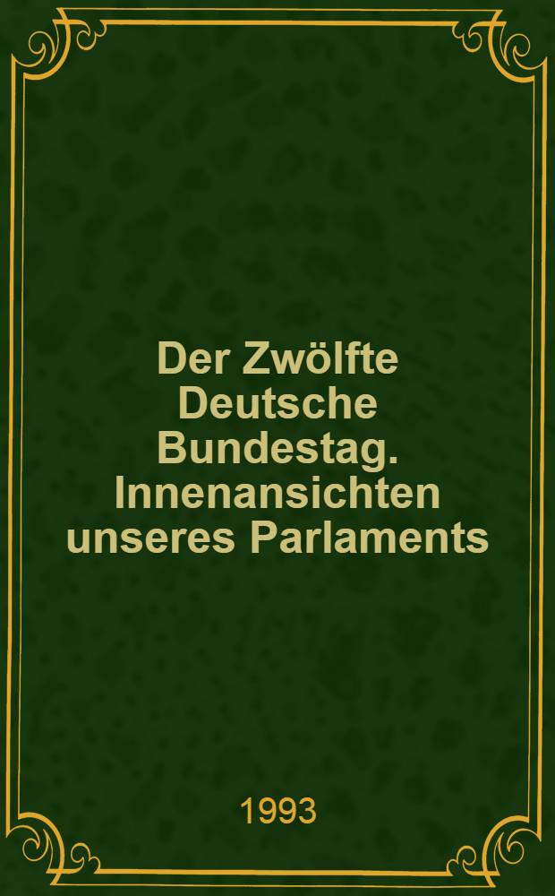 Der Zwölfte Deutsche Bundestag. Innenansichten unseres Parlaments = 12-й германский бундестаг: наш парламент вид изнутри