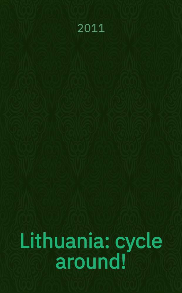 Lithuania : cycle around! : cycling routes = На велосипеде по Литве