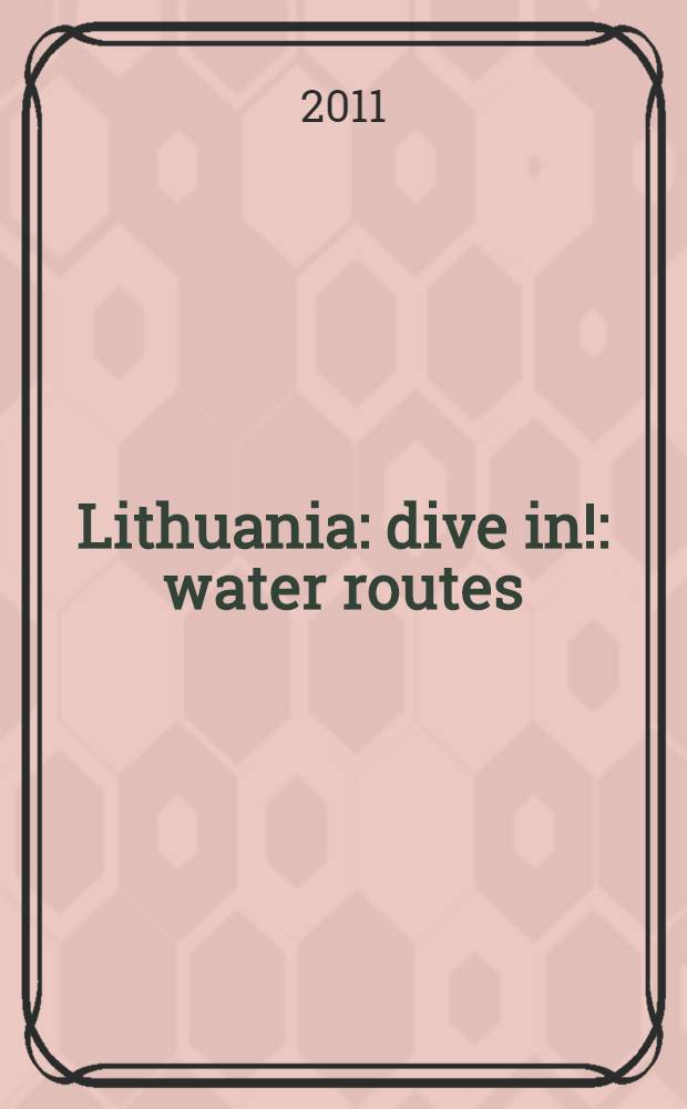 Lithuania : dive in! : water routes = Водные маршруты Литвы