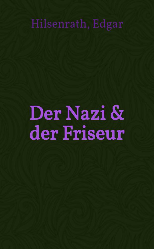 Der Nazi & der Friseur : Roman