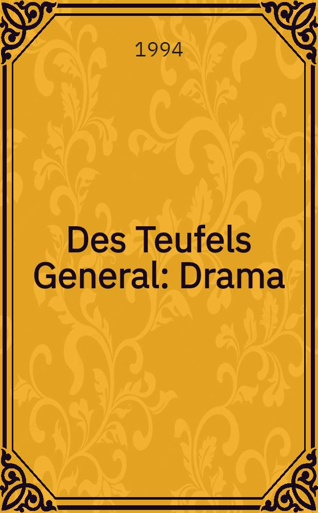 Des Teufels General : Drama : in 3 Akten
