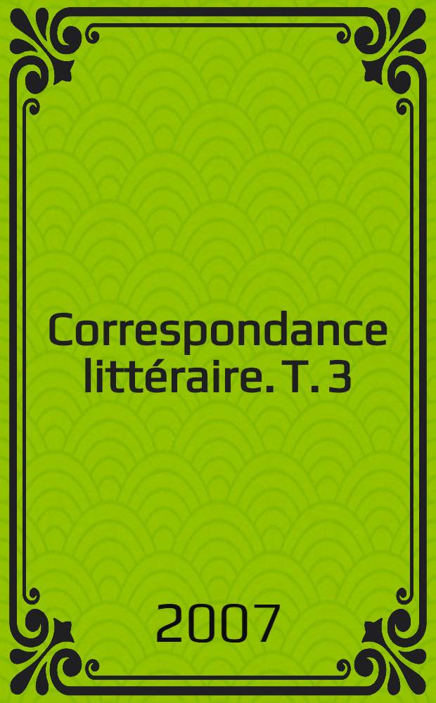 Correspondance littéraire. T. 3 : 1756