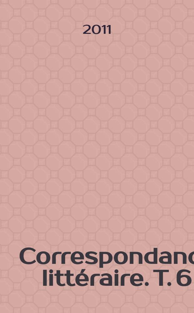 Correspondance littéraire. T. 6 : 1759
