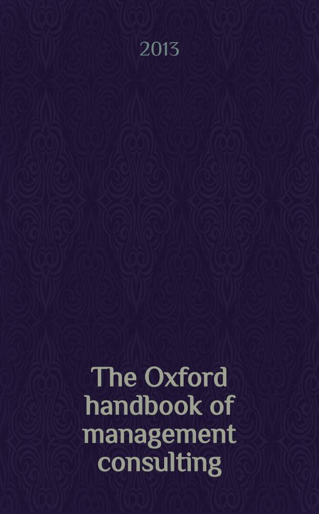 The Oxford handbook of management consulting = Консультационный менеджмент