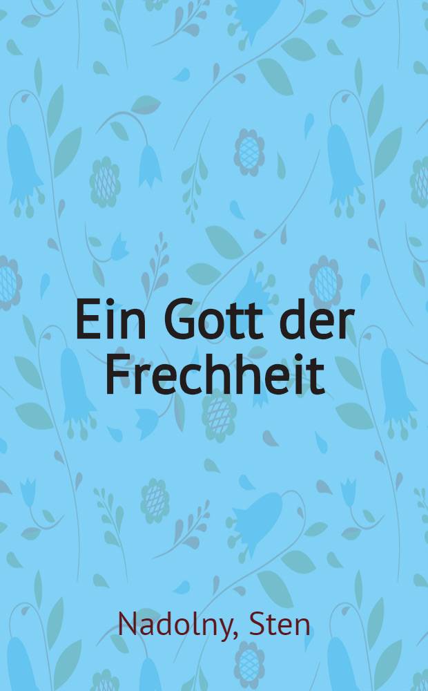 Ein Gott der Frechheit : Roman