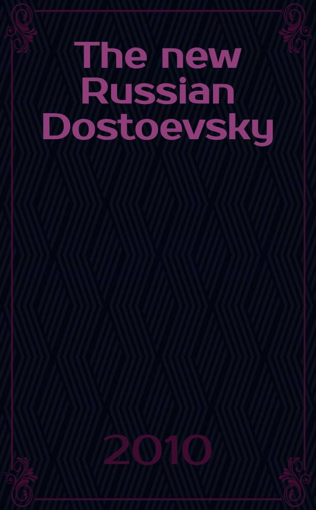 The new Russian Dostoevsky : readings for the twenty-first century = Новый русский Достоевский.