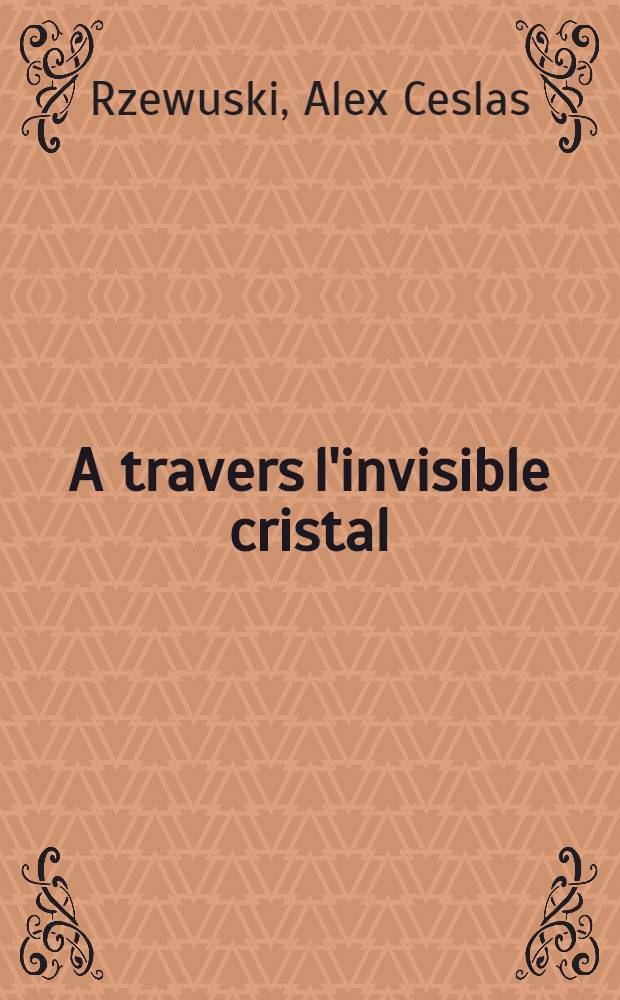 A travers l'invisible cristal : confessions d'un dominicain = Сквозь кристалл
