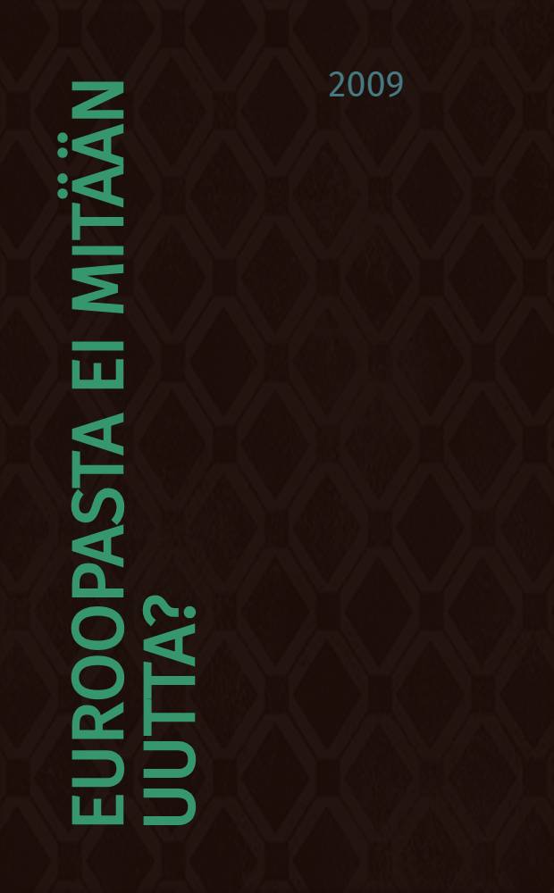 Euroopasta ei mitään uutta? : kansalaiset Euroopan unionia etsimässä = Европа или что-то новое? Народы Объединенной Европы в поиске