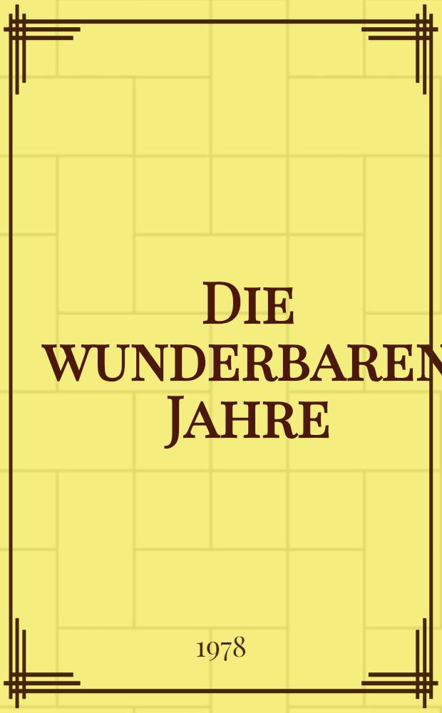 Die wunderbaren Jahre : Prosa