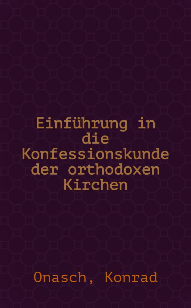 Einf&uuml;hrung in die Konfessionskunde der orthodoxen Kirchen = Введение в изучение конфессий православной церкви