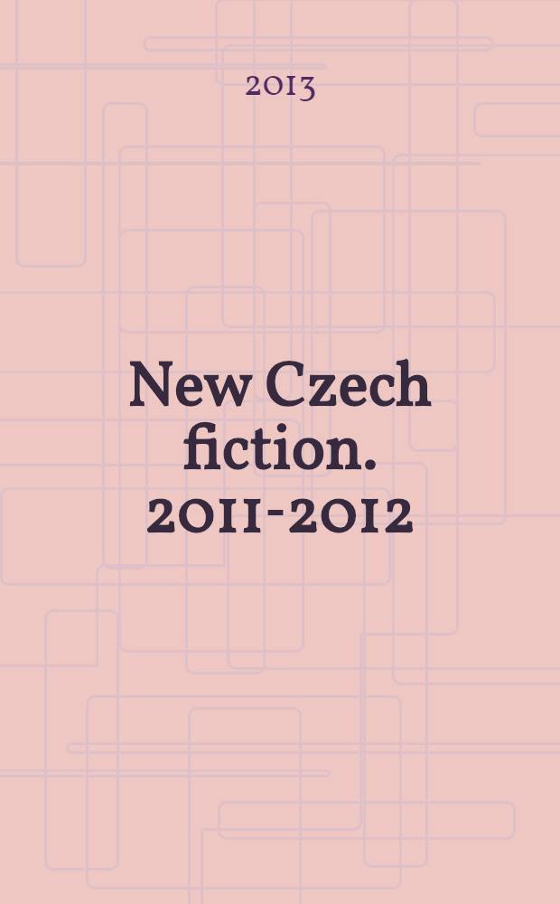 New Czech fiction. 2011-2012 = Новая чешская художественная литература за 2011/2012 годы