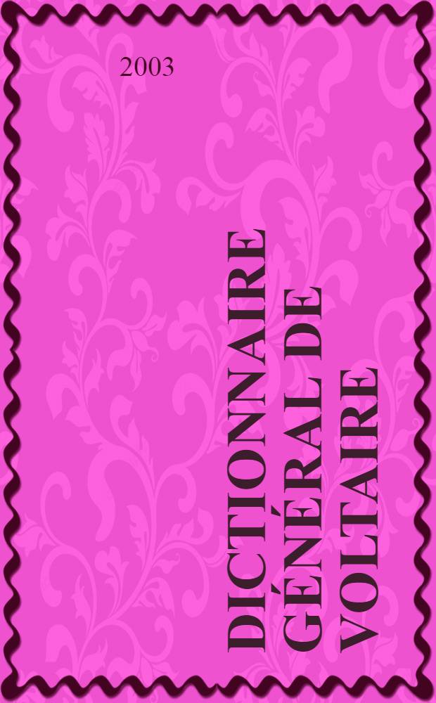 Dictionnaire général de Voltaire = Вольтер.Всеобщий словарь.