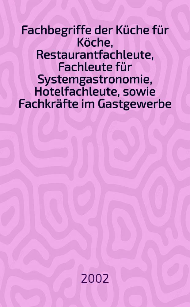 Fachbegriffe der Küche für Köche, Restaurantfachleute, Fachleute für Systemgastronomie, Hotelfachleute, sowie Fachkräfte im Gastgewerbe = Ресторанный бизнес