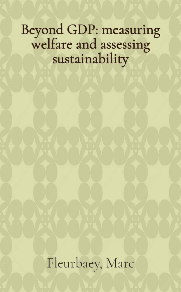 Beyond GDP : measuring welfare and assessing sustainability = За ВВП : измерения благосостояния и оценка устойчивости