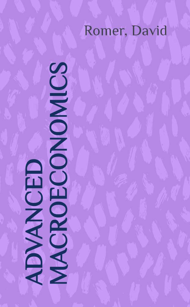 Advanced macroeconomics = Современная макроэкономика.