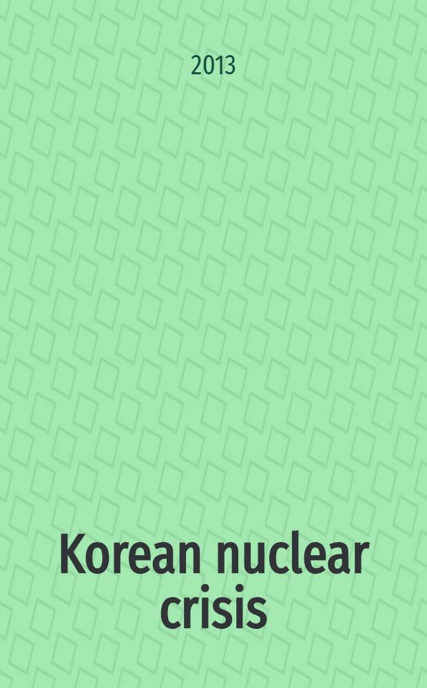 Korean nuclear crisis: prospects of de-escalation = Корейский ядерный кризис : перспективы деэскалации.