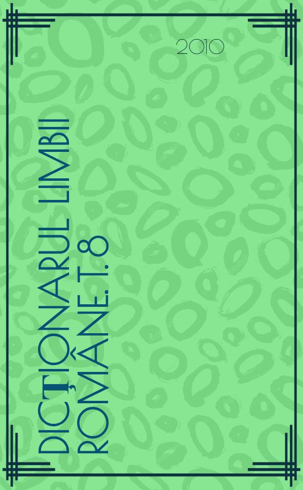 Dicţionarul limbii române. T. 8 : Li - Luzulă