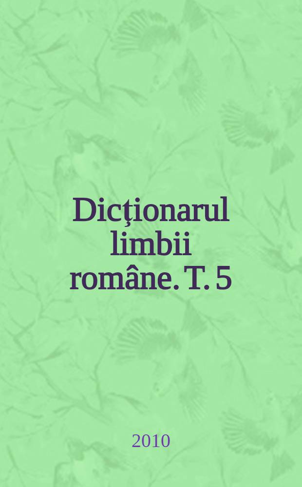 Dicţionarul limbii române. T. 5 : E