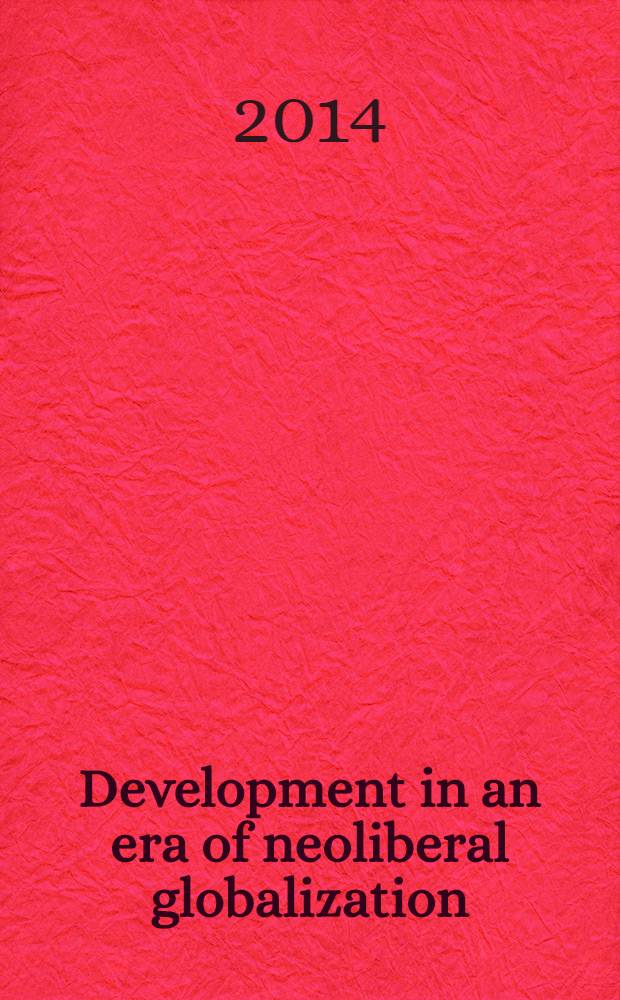 Development in an era of neoliberal globalization = Развитие в эпоху необиральной глобализации.