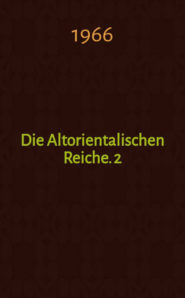 Die Altorientalischen Reiche. 2 : Das Ende des 2. Jahrtausends = Конец II-го века.