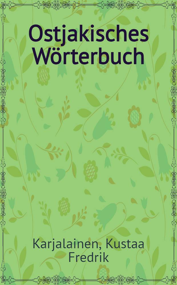 Ostjakisches Wörterbuch = [Остяцкий словарь]