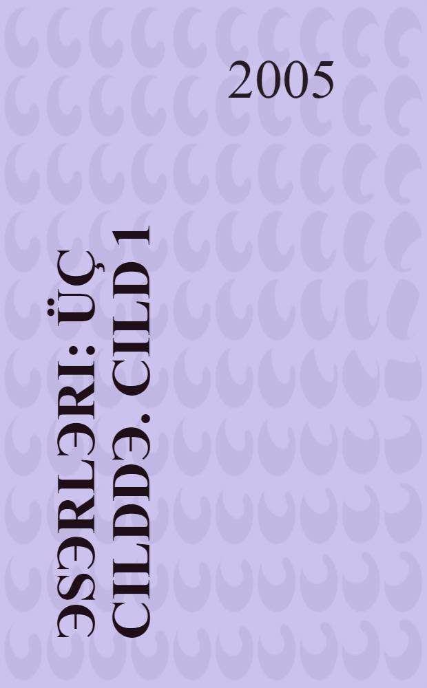 Эsэrlэri : &uuml;&ccedil; сilddэ. Cild 1