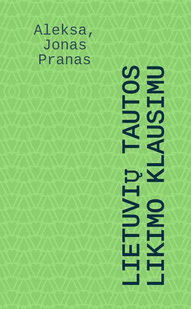 Lietuvių tautos likimo klausimu = [К вопросу о судьбе литовского народа]