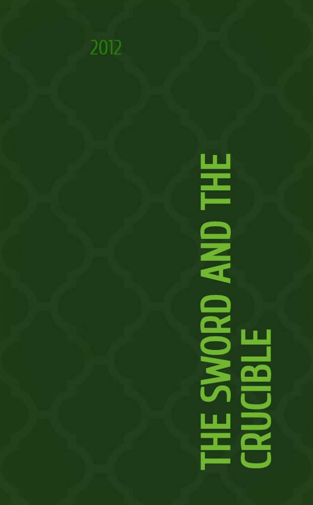 The sword and the crucible : a history of the metallurgy of European swords up to the 16th century