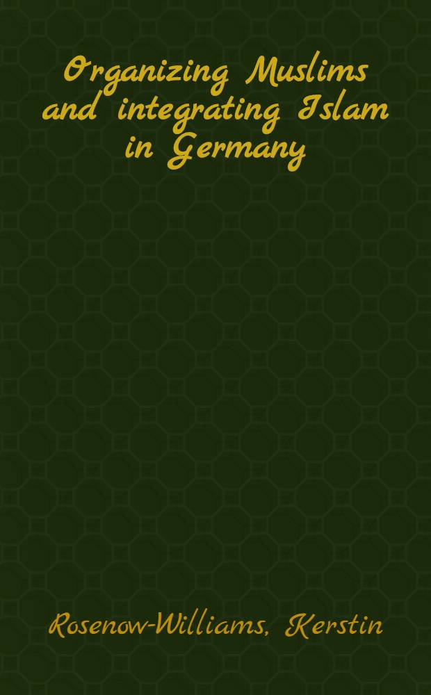 Organizing Muslims and integrating Islam in Germany : new developments in the 21st century = Организуя мусульман и интегрируя ислам в Германии: Новые ветви развития в 21 веке