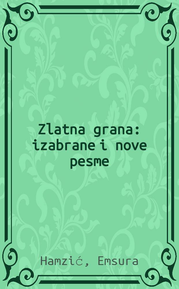 Zlatna grana : izabrane i nove pesme