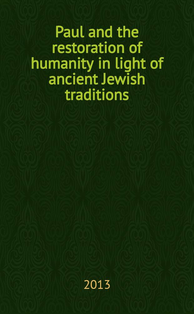 Paul and the restoration of humanity in light of ancient Jewish traditions = Павел и восстановление человечества в свете древнейших иудейских традиций