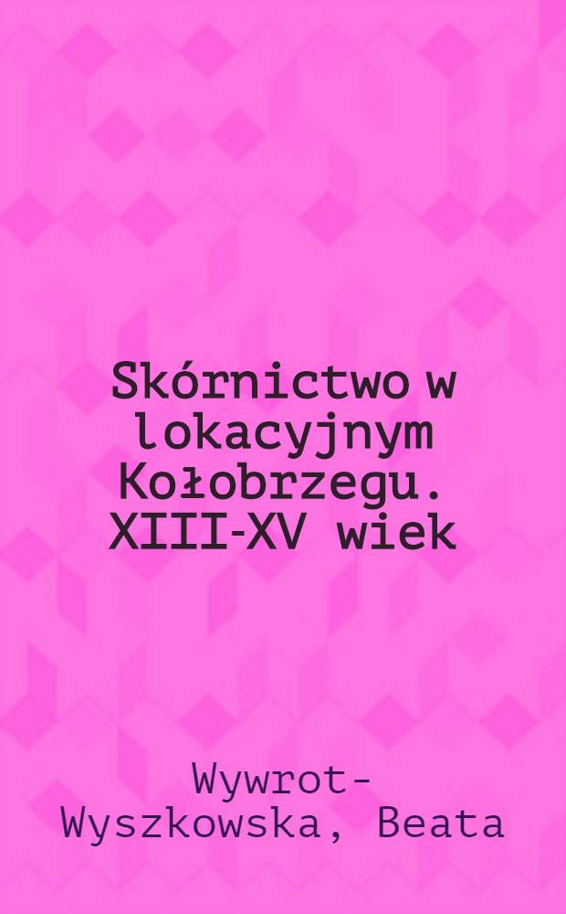 Sk&oacute;rnictwo w lokacyjnym Kołobrzegu. XIII-XV wiek
