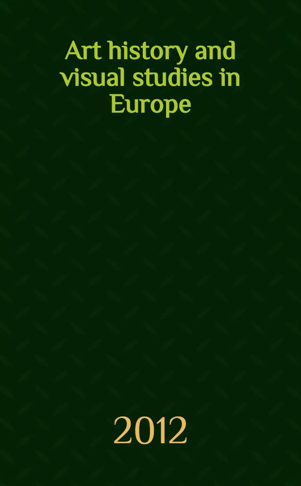 Art history and visual studies in Europe : transnational discourses and national frameworks = История искусства и визуальные исследования в Европе
